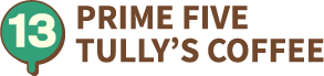 PRIME FIVE TULLY’S COFFEE